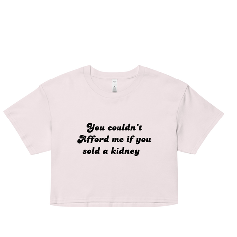 “You can’t afford me”Women’s crop top