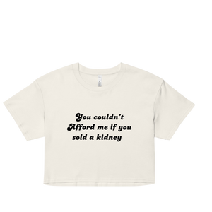 “You can’t afford me”Women’s crop top