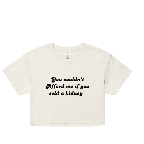 “You can’t afford me”Women’s crop top