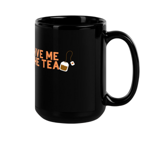 “Give me the tea”Black Glossy Mug