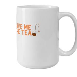 “Give me the tea”White glossy mug