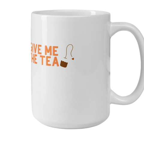 “Give me the tea”White glossy mug