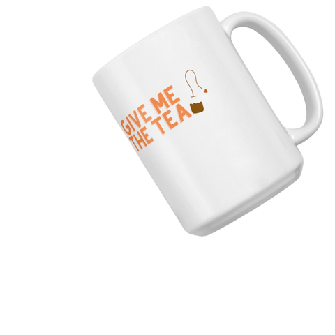 “Give me the tea”White glossy mug